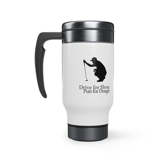 Drive for Show Putt for Dough Travel Mug